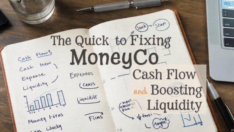 The Quick Guide to Fixing MoneyCo Cash Flow and Boosting Liquidity The Quick Guide to Fixing MoneyCo Cash Flow and Boosting Liquidity