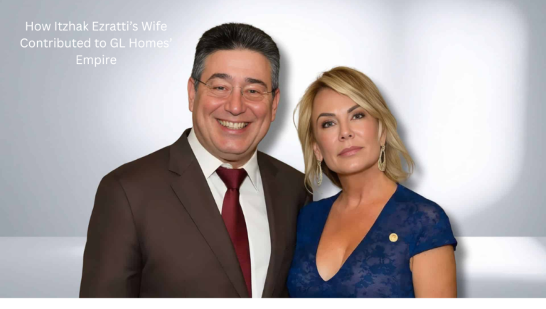 How Itzhak Ezratti’s Wife Contributed to GL Homes’ Empire